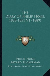 Cover image for The Diary of Philip Hone, 1828-1851 V1 (1889)