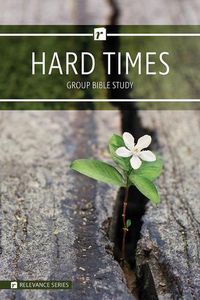 Cover image for Hard Times - Relevance Group Bible Study