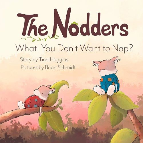 Cover image for The Nodders: What! You Don't Want to Nap?