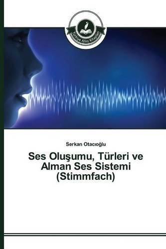 Ses Olu&#351;umu, Turleri ve Alman Ses Sistemi (Stimmfach)