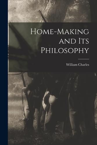 Cover image for Home-making and Its Philosophy