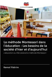 Cover image for La methode Montessori dans l'education: Les besoins de la societe d'hier et d'aujourd'hui