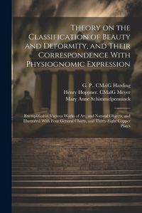 Cover image for Theory on the Classification of Beauty and Deformity, and Their Correspondence With Physiognomic Expression