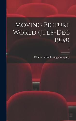 Cover image for Moving Picture World (July-Dec 1908); 3