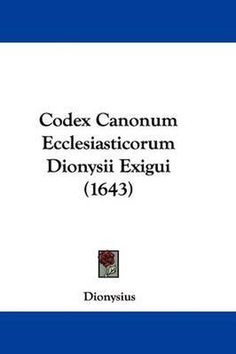 Codex Canonum Ecclesiasticorum Dionysii Exigui (1643)