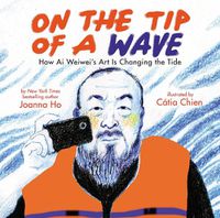 Cover image for On the Tip of a Wave: How Ai Weiwei's Art Is Changing the Tide