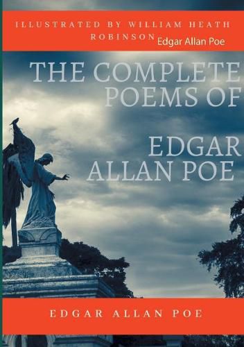 Cover image for The Complete Poems of Edgar Allan Poe Illustrated by William Heath Robinson: Poetical Works and Poetry (unabridged versions)