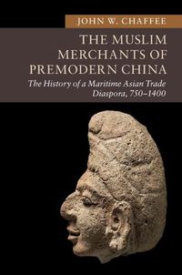 Cover image for The Muslim Merchants of Premodern China: The History of a Maritime Asian Trade Diaspora, 750-1400