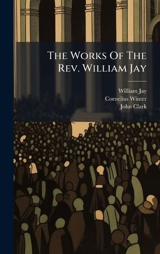 Cover image for The Works Of The Rev. William Jay