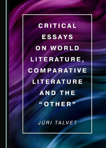 Cover image for Critical Essays on World Literature, Comparative Literature and the  Other