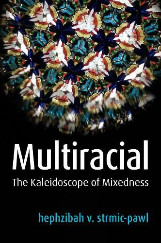 Cover image for Multiracial: The Kaleidoscope of Mixedness