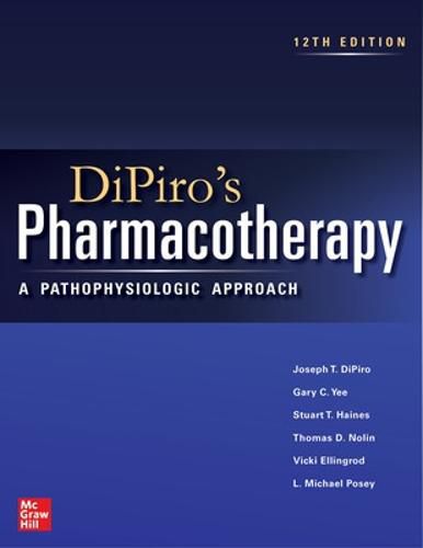 Dipiro's Pharmacotherapy: A Pathophysiologic Approach, 12e