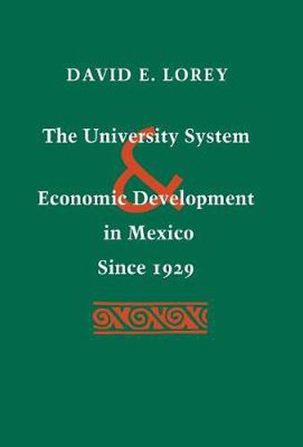 Cover image for The University System and Economic Development in Mexico Since 1929