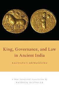 Cover image for King, Governance, and Law in Ancient India: Kautilya's Arthasastra