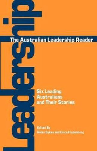 Cover image for The Australian Leadership Reader: Six Leading Australians and Their Stories