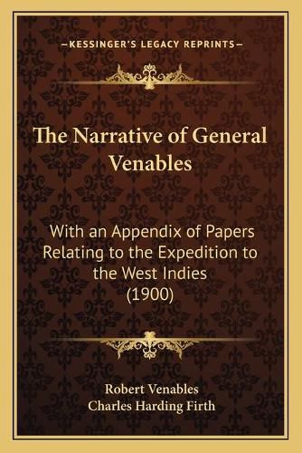 The Narrative of General Venables: With an Appendix of Papers Relating to the Expedition to the West Indies (1900)