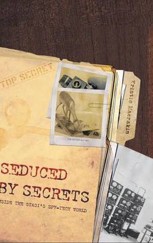 Cover image for Seduced by Secrets: Inside the Stasi's Spy-Tech World