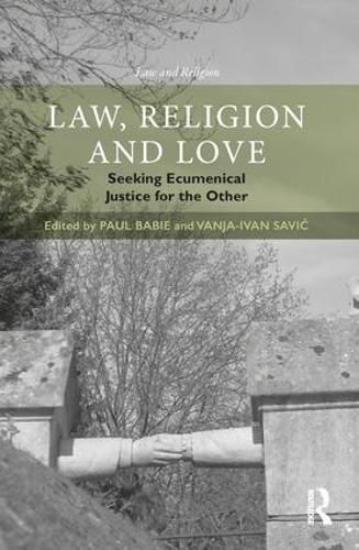 Cover image for Law, Religion and Love: Seeking Ecumenical Justice for the Other