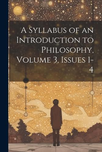 Cover image for A Syllabus of an Introduction to Philosophy, Volume 3, issues 1-4