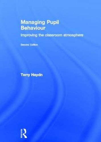 Cover image for Managing Pupil Behaviour: Improving the classroom atmosphere