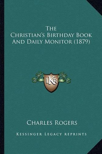 Cover image for The Christian's Birthday Book and Daily Monitor (1879)