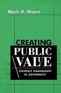 Cover image for Creating Public Value: Strategic Management in Government