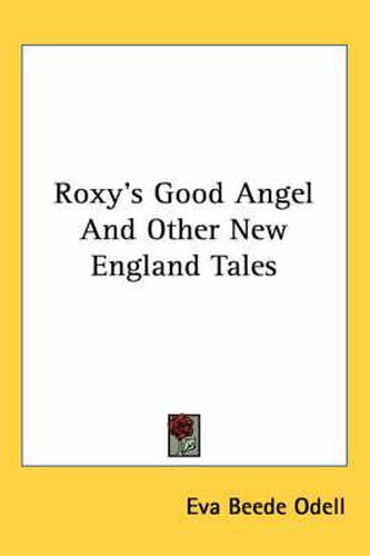 Cover image for Roxy's Good Angel and Other New England Tales