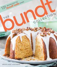 Cover image for The Bundt Collection: Over 128 Recipes for the Bundt Cake Enthusiast