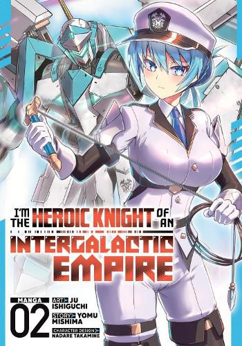 Cover image for I'm the Heroic Knight of an Intergalactic Empire! (Manga) Vol. 2