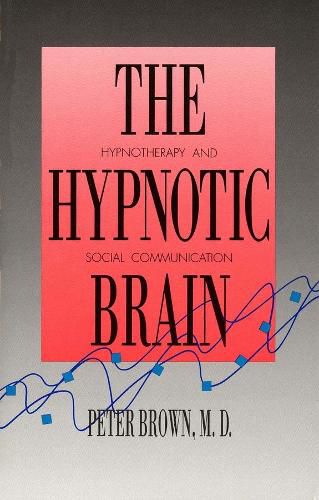 The Hypnotic Brain: Hypnotherapy and Social Communication