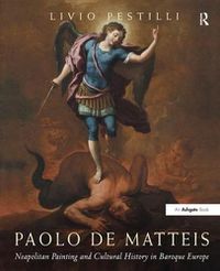 Cover image for Paolo de Matteis: Neapolitan Painting and Cultural History in Baroque Europe