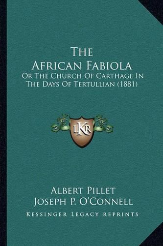 The African Fabiola: Or the Church of Carthage in the Days of Tertullian (1881)