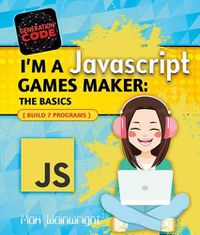 Cover image for I'm a JavaScript Games Maker: The Basics