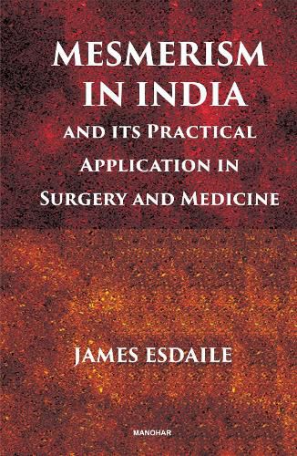 Cover image for Mesmerism in India and Its Practical Application in Surgery and Medicine