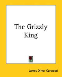 Cover image for The Grizzly King