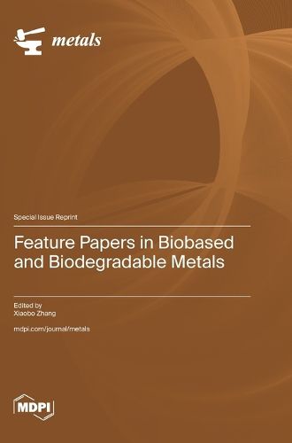 Cover image for Feature Papers in Biobased and Biodegradable Metals