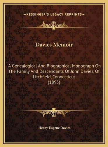 Davies Memoir: A Genealogical and Biographical Monograph on the Family and Descendants of John Davies, of Litchfield, Connecticut (1895)