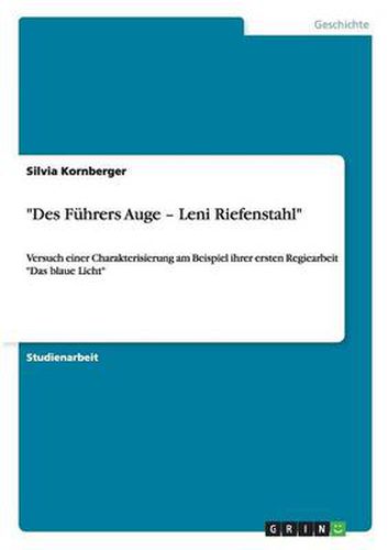 Cover image for Des Fuhrers Auge - Leni Riefenstahl: Versuch einer Charakterisierung am Beispiel ihrer ersten Regiearbeit Das blaue Licht