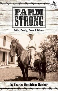 Cover image for Farm Strong: Faith, Family, Farm & Fitness