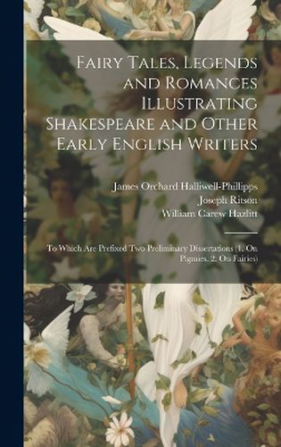 Cover image for Fairy Tales, Legends and Romances Illustrating Shakespeare and Other Early English Writers