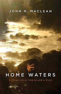 Cover image for Home Waters: A Chronicle of Family and a River