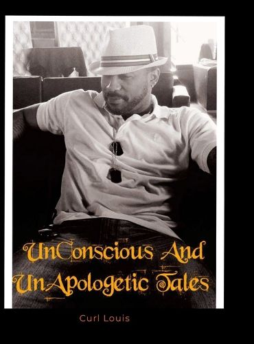 Cover image for UnConscious And UnApolgetic Tales