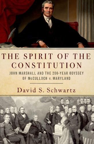 Cover image for The Spirit of the Constitution: John Marshall and the 200-Year Odyssey of McCulloch v. Maryland
