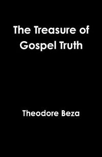 Cover image for The Treasure of Gospel Truth