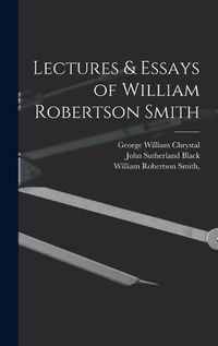 Cover image for Lectures & Essays of William Robertson Smith