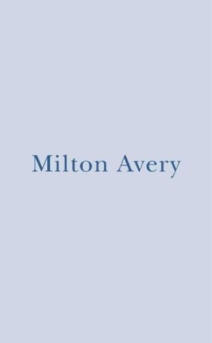 Milton Avery: Home and Studio And A Sketchbook