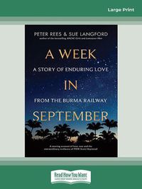 Cover image for A Week In September: A story of enduring love from the Burma Railway