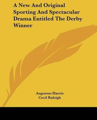 Cover image for A New and Original Sporting and Spectacular Drama Entitled the Derby Winner