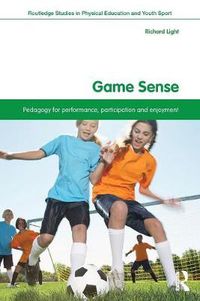 Cover image for Game Sense: Pedagogy for Performance, Participation and Enjoyment