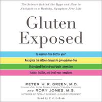 Cover image for Gluten Exposed: The Science Behind the Hype and How to Navigate to a Healthy, Symptom-Free Life